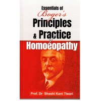 Essentials of Boger's Principles and Practice of Homoeopathy