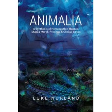 Animalia – A Synthesis of Homeopathic Themes, Mappa Mundi, Provings & Clinical Cases