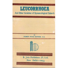 Leucorrhoea and Other Varieties of Gynaecological Catarrh