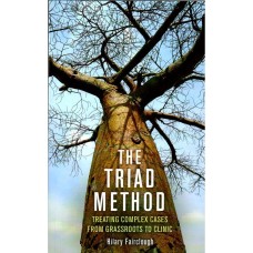 The Triad Method - Treating Complex Cases From Grassroots to Clinic