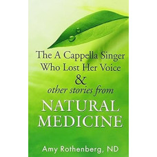 The A Cappella Singer Who Lost Her Voice and Other Stories From Natural Medicine (Secondhand)