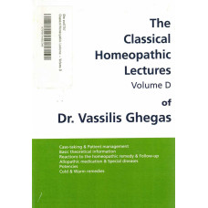The Classical Homoeopathic Lectures of Dr Vassilis Ghegas - Volume D